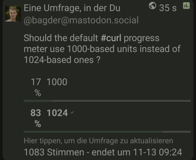 A screenshot with the final result of the vote:

Should the default #curl progress meter use 1000-based units instead of 1024-based ones ?

17% for 1000
83% for 1024

With 1083 votes