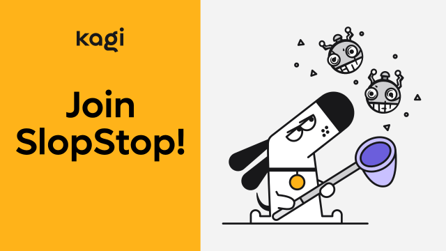 Kagi logo with 'Join SlopStop!' text beside an illustration of Kagi's dog mascot wielding a net to catch floating robot faces representing AI-generated slop content
