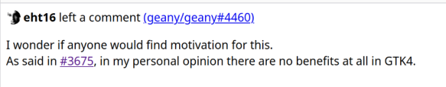 Screenshot showing: eht16  left a comment in geany bug #4460

I wonder if anyone would find motivation for this.
As said in #3675, in my personal opinion there are no benefits at all in GTK4.
