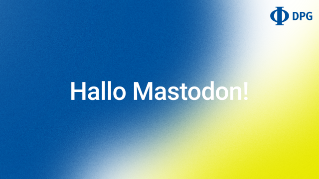 Weißer Text auf blauem und gelbem Hintergrund "Hallo Mastodon". Oben rechts in der Ecke das DPG-Logo.