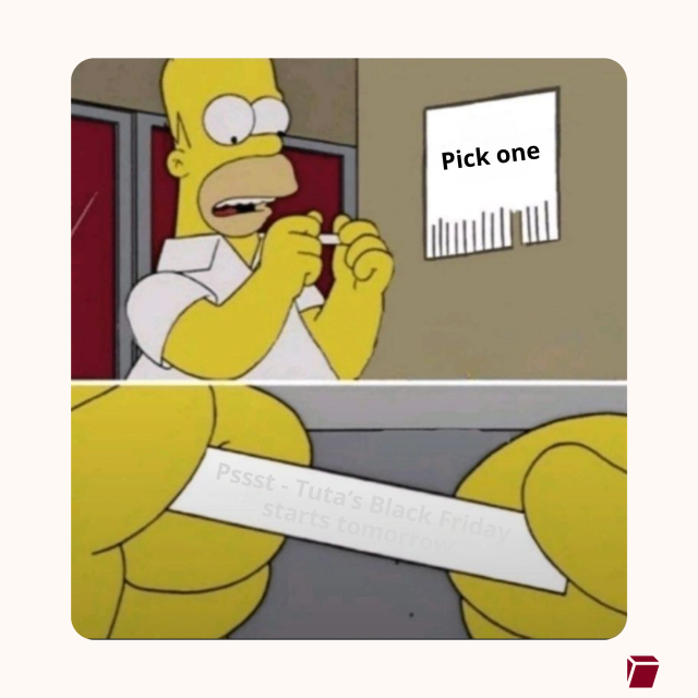 Homer Simpson meme: Pick one

Psst - Tuta's Black Friday starts tomorrow.