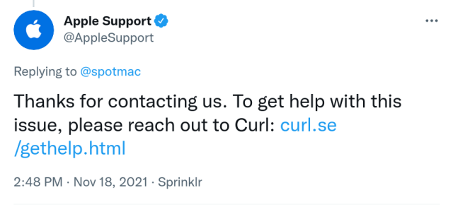 a tweet from Apple Support:

Thanks for contacting us. To get help with this issue, please reach out to Curl: curl.se/gethelp.html
