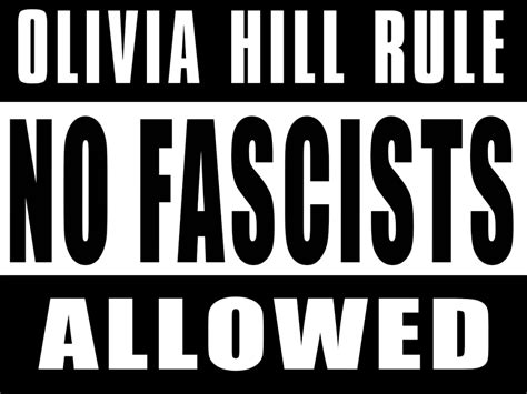 Olivia Hill Rule:

No Fascists Allowed
