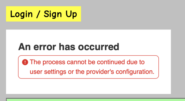 Login / Sign Up
An error has occurred
The process cannot be continued due to user settings or the provider's configuration.