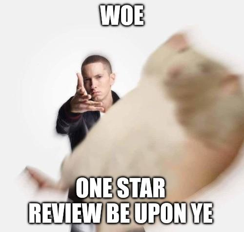 "Woe: One Star Review Be Upon Ye" text on top of the "Woe: Plague Be Upon Ye" meme