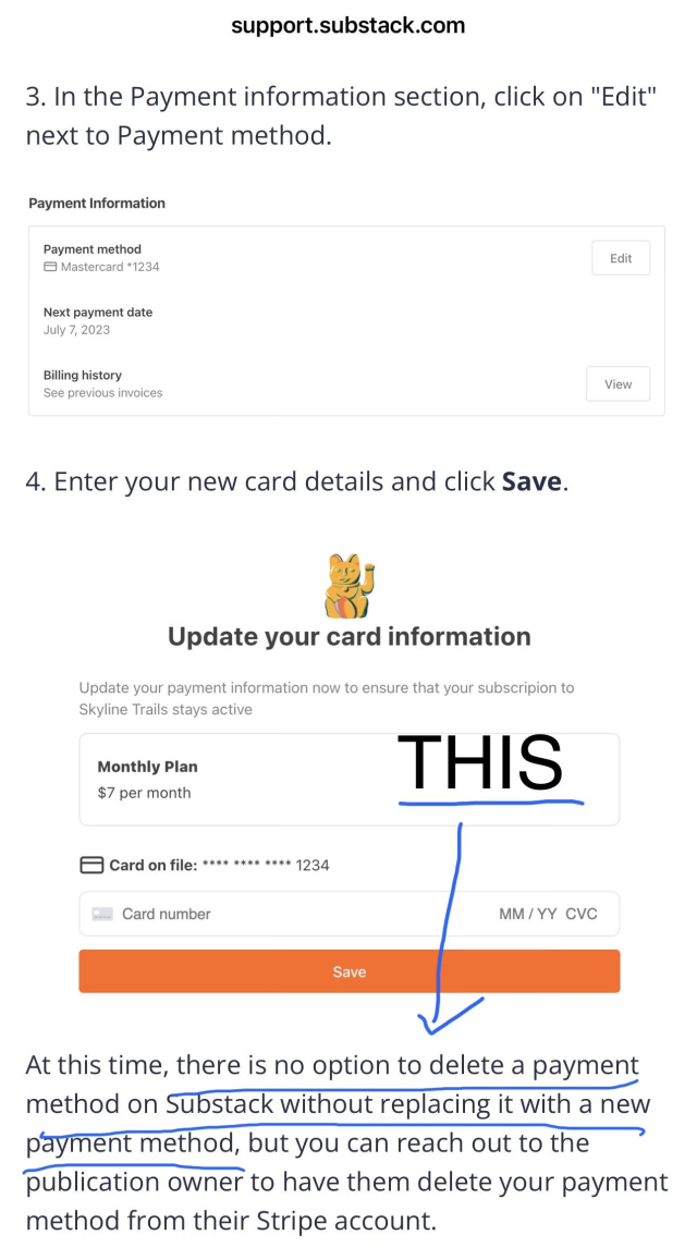 This Substack Help topic on how to change your payment credit card on your account. I want to remove mine. The fine print answer is: “At this time, there is no option to delete a payment method on Substack without replacing it with a new payment method.”
