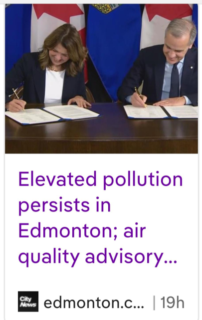 Photo of traitor smith and her accomplice Carney signing a petrostste MOU
Headline:  Elevated pollution persists in Edmonton; air quality advisory...
