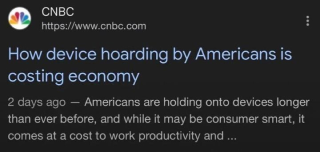 Screenshot of a CNBC headline that reads: “How device hoarding by Americans is costing economy.” The subtext says Americans are holding onto devices longer than ever, which may be smart for consumers but can reduce productivity.