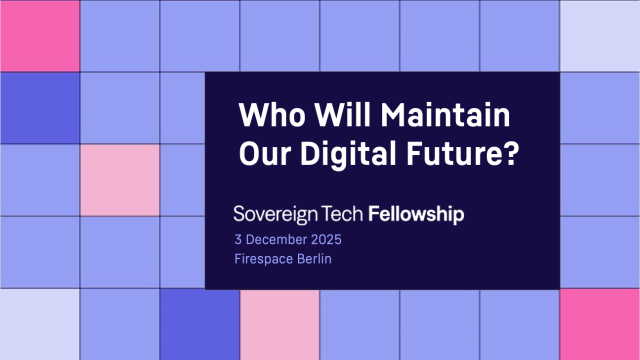Opening slide with pink, white, lilac, violet, and purple boxes overlaid with the title:
Who will maintain our digital future?
Sovereign Tech Fellowship
3 December 2025
Firespace Berlin