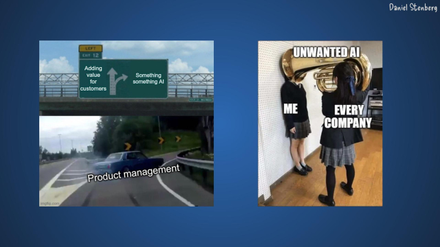 left: a car with the name "product management" heads towards the exit "something something AI"  instead of forward "adding value for customers"

right: title "unwanted AI" with a girl ("me") with a giant tuba covering her head and the sign of the girl playing the instrument saying "every company"