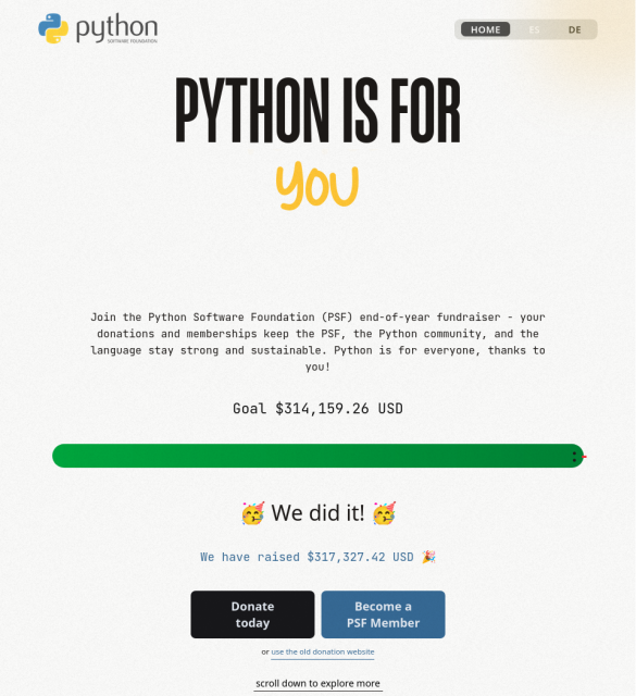 Screenshot of the PSF's 2025 fundraiser website. The heading says "PYTHON IS FOR YOU". Underneath it says "Join the Python Software Foundation (PSF) end-of-year fundraiser - your donations and memberships keep the PSF, the Python community, and the language stay strong and sustainable. Python is for everyone, thanks to you!" Underneath it says "Goal $314,159.26 USD". Below that it shows a full snake thermometer and a "WE DID IT We have raised $317,327.42 USD". Below are two buttons "Donate today" and "Become a PSF Member". 