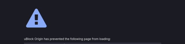 A screenshot of the web browser saying

"uBlock Origin has prevented this page from loading"
