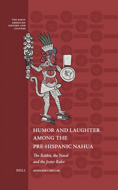 Portada del libro Humor and laughter among the Pre-Hispanic Nahua. The Rabbit, the Navel and the Jester Ruler, por Agnieszka Brylak, editorial Brill