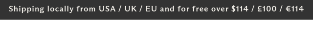 Screenshot of a banner. It says:

"Shipping locally from USA / UK / EU and for free over $114 / £100 / €114"