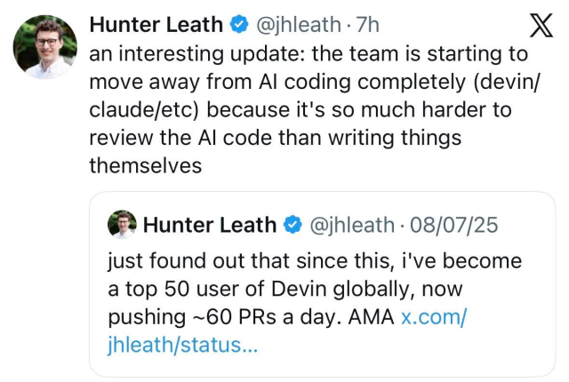 A two-part X (Twitter) post by Hunter Leath, showing the "life comes fast at you" concept through his use of AI coding assistants like Devin or Claude. The top, more recent post says: "an interesting update: the team is starting to move away from AI coding completely (devin/claude/etc) because it's so much harder to review the AI code than writing things themselves". The bottom, older quoted post says: "just found out that since this, i've become a top 50 user of Devin globally, now pushing ~60 PRs a day. AMA."
