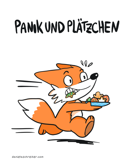 Comic Illustration: Ein panischer Fuchs rennt mit einem Teller Plätzchen über das Bild, in seinem Mund steckt ein Plätzchen. Er schwitzt und schaut sehr gestresst. Die Überschrift lautet: Panik und Plätzchen.