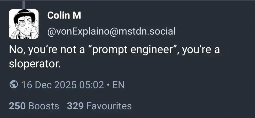 No, you're not a "prompt engineer", you're a sloperator.