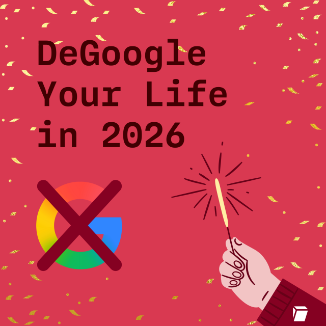 DeGoogle Your Life in 2026 