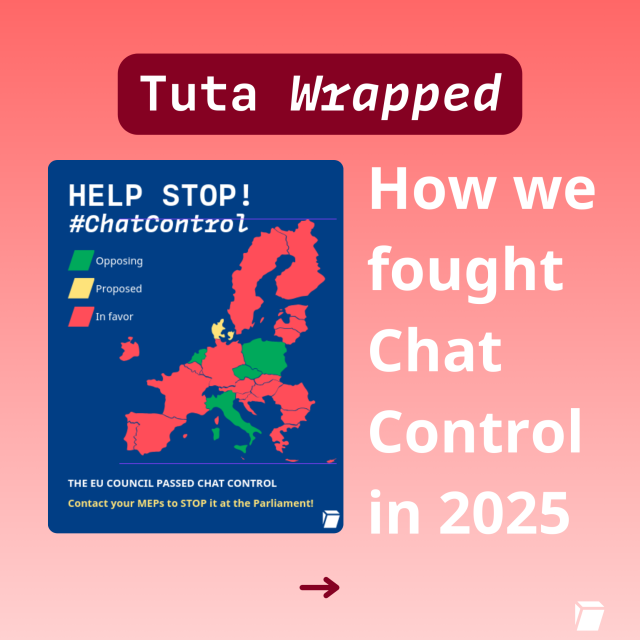 Tuta Wrapped

How we fought Chat Control with map of countries in favor and against in the EU Council
—>
