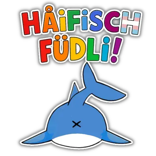 Ein Haifisch von hinten, mit angehobener Schwanzflosse, darunter ein x förmiger Hintern. Darüber in Regenbogenfarben der Text "Haifisch Füdli!", also Haifischhintern auf Berndeutsch, aber mit dem A wie in BLÅHAJ und dem H in Transflaggenfarben