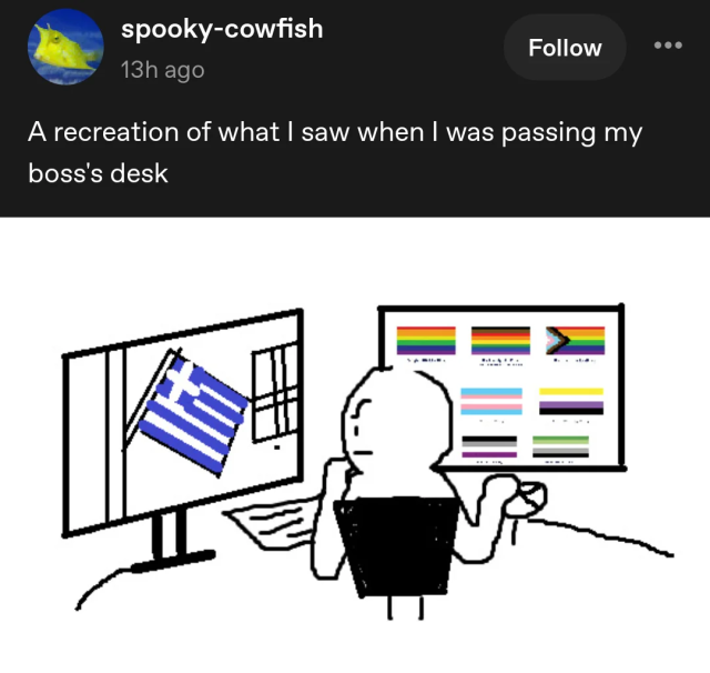 Screenshot of a tumblr post by user "spooky-cowfish". Caption reads: "A recreation of what I saw when I was passing my boss's desk". The image depicts a crude drawing of a person sitting on a desk, looking at a Greek flag and comparing it to pride flags, with a perplexed expression.