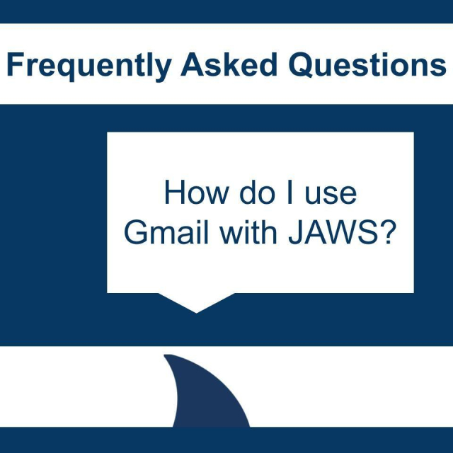 Frequently Asked Questions, How do I use Gmail with JAWS?