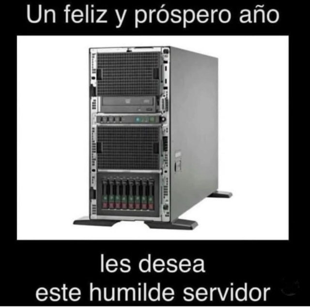 Meme de un servidor de computadoras con el texto que dice: feliz y prospero año nuevo les desea este humilde servidor