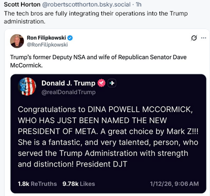 Trump post congratulating and praising Dina Powell McCormick, chosen by Zuckerberg as Meta's new president.  One poster notes that she was Trump's deputy NSA (and wife of GOP senator Dave McCormick); another observes: "The tech bros are fully integrating their operations into the Trump administration."