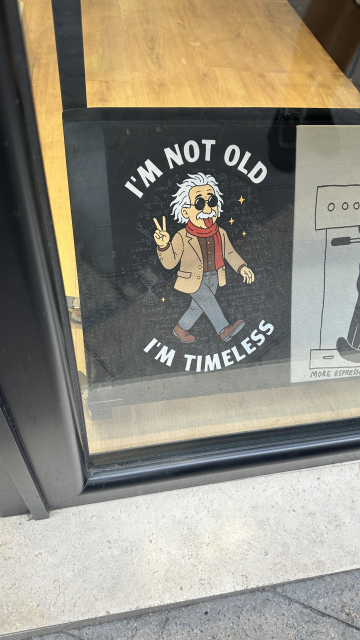 ‘Im not old, I’m timeless’ Albert Einstein