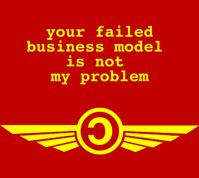 A Copyleft logo with wings. Above it, yellow font over red background,  a sentence that says: your failed business model is not my problem