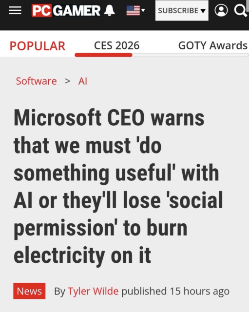 Screenshot of a news article from PC Gamer discussing a warning from the Microsoft CEO about the need to utilize AI effectively to maintain societal support for its energy consumption by burning the planet to death. 
