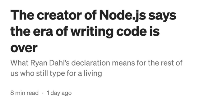 Screenshot of the heading of an article titled:

"The creator of Node.js says the era or writing code is over"