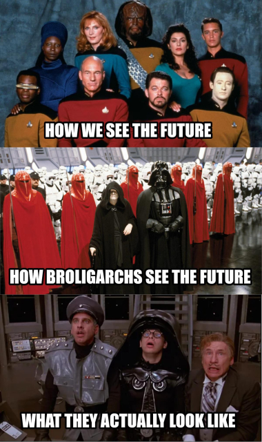 A 3-panel meme. In the first panel the whole Star Trek TNG cast can be seen, the caption below them says: how we see the future. In the second panel Darth Vader is standing near Emperor Palpatine and behind them are many stormtroopers, the caption says: how broligarchs see the future. In the third panel Colonel Sandurz, Dark Helmet and President Skroob are watching something in dismay, the caption says: what they actually look like