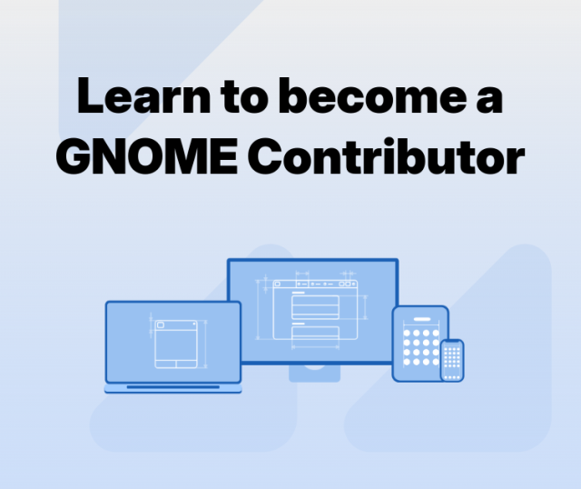 "Learn to become a GNOME contributor" On top of different types of screen in a blue background.