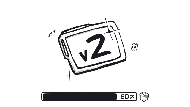 A drawing of a gizmo that is properly polished, doesn't have dangling cables anymore. The screen reads "v2".

Below it there is a progress bar reaching 80%.