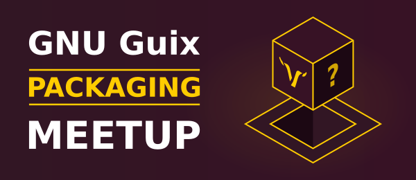 To the left, a text that reads, "GNU Guix Packaging Meetup". To the right, an isometric view of a box-like package descending into a rectangular entrance on the floor.